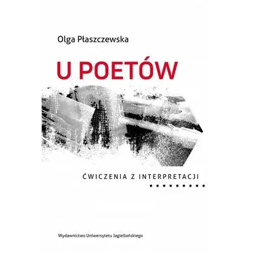 U poetów. Ćwiczenia z interpretacji Płaszczewska Olga