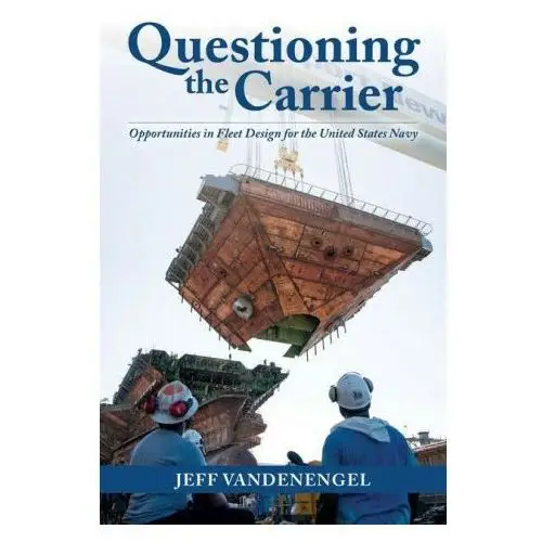 Questioning the Carrier: Opportunities in Fleet Design for the U.S. Navy