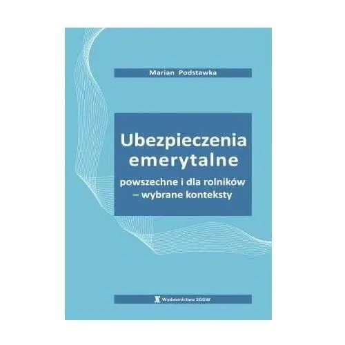 Ubezpieczenia emerytalne powszechne i dla rolników - wybrane konteksty