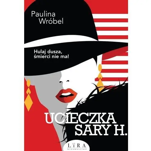 Ucieczka sary h. - paulina wróbel Lira publishing sp. z o.o