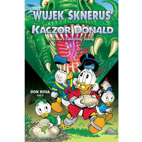 Ucieczka z Zakazanej Doliny. Wujek Sknerus i Kaczor Donald. Tom 8