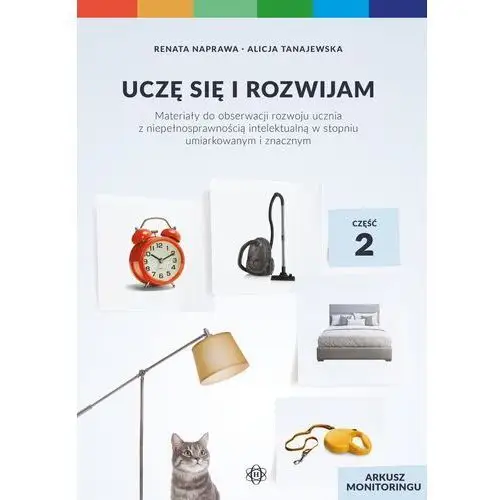 Uczę się i rozwijam arkusz monitoringu część 2 materiały do obserwacji rozwoju ucznia z niepełnosprawnością intelektualną w stopniu umiarkowanym i zna