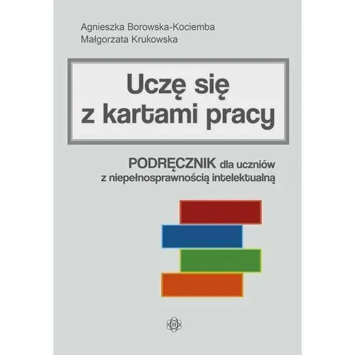 Uczę się z kartami pracy. Podręcznik dla uczniów z niepełnosprawnością intelektualną