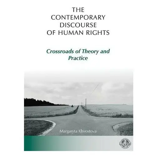 The contemporary discourse of human rights. crossroads of theory and practice, DFD27EFEEB