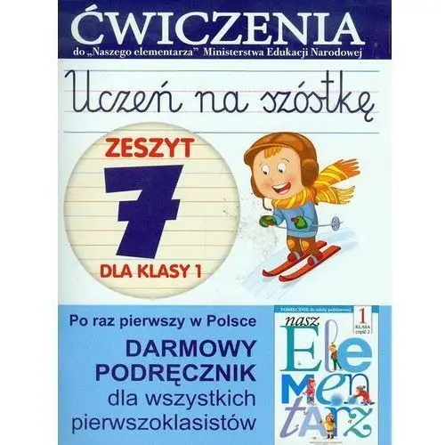 Uczeń na szóstkę. Zeszyt 7 dla klasy 1. Szkoła podstawowa