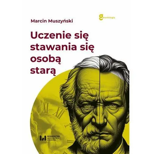 Uczenie się "stawania się" osobą starą Wydawnictwo uniwersytetu łódzkiego