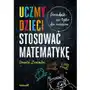 Uczmy dzieci stosować matematykę. Poradnik nie tylko dla rodziców Sklep on-line