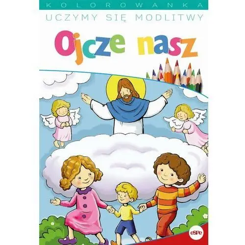 Uczymy się modlitwy. Ojcze nasz