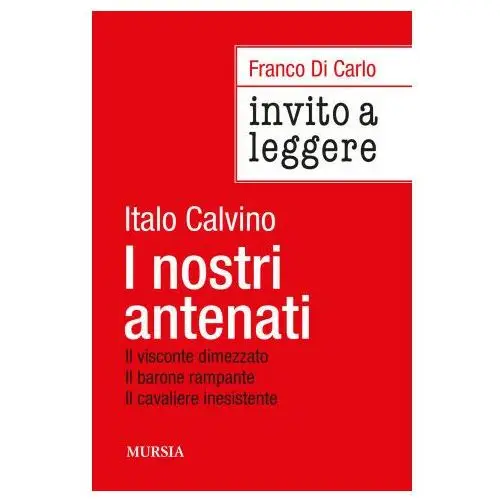 Ugo mursia editore Invito a leggere «i nostri antenati» di italo calvino