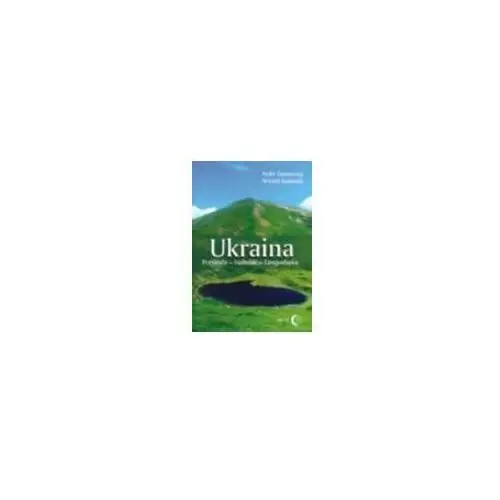 Ukraina Przyroda - Ludność - Gospodarka - Zastawnyj Fedir, Kusiński Witold