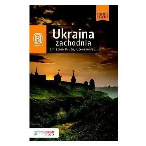 Ukraina zachodnia. Tam szum Prutu, Czeremoszu