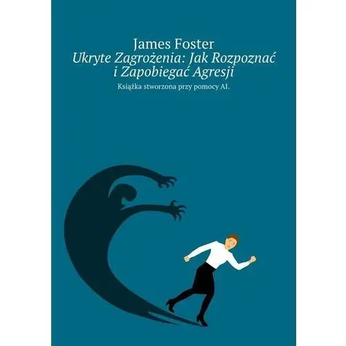 Ukryte zagrożenia: jak rozpoznać i zapobiegać agresji