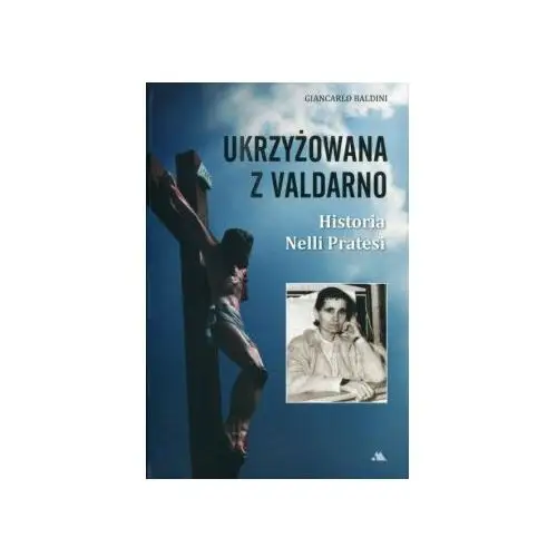 Ukrzyżowana z Valdarno Historia Nelli Pratesi