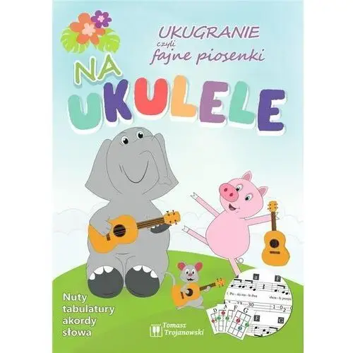 Ukugranie, czyli fajne piosenki na ukulele