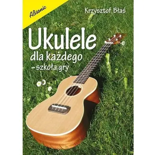 Ukulele dla każdego - szkoła gry