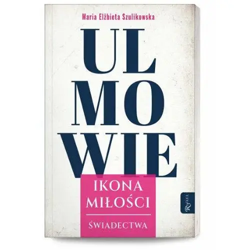 Ulmowie. Ikona miłości. Świadectwa