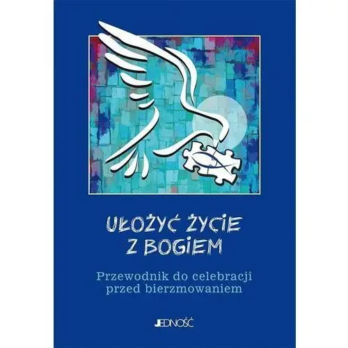 Ułożyć życie z Bogiem. Przewodnik do celebracji