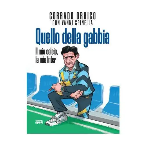 Ultra Quello della gabbia. il mio calcio, la mia inter