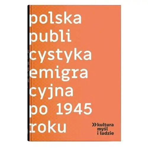 Polska publicystyka emigracyjna po 1945 roku