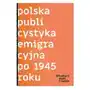 Polska publicystyka emigracyjna po 1945 roku Sklep on-line