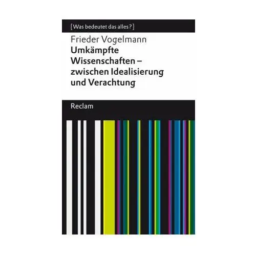 Umkämpfte Wissenschaften - zwischen Idealisierung und Verachtung