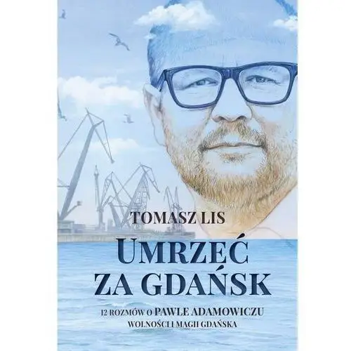 Umrzeć za Gdańsk - Tomasz Lis