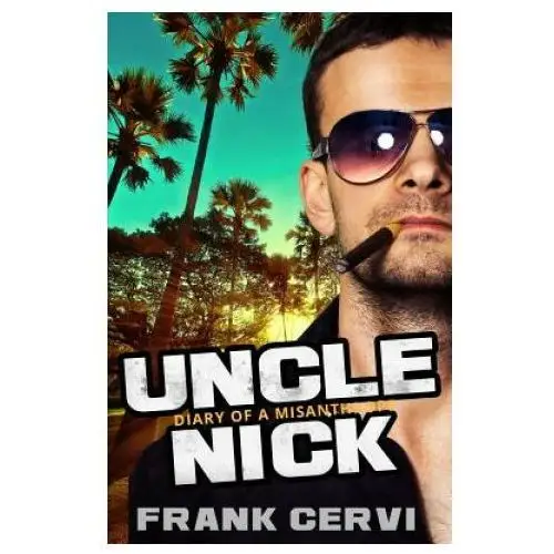 Uncle nick: diary of a misanthrope Createspace independent publishing platform