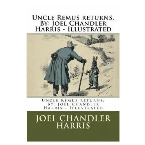 Uncle Remus returns. By: Joel Chandler Harris - Illustrated