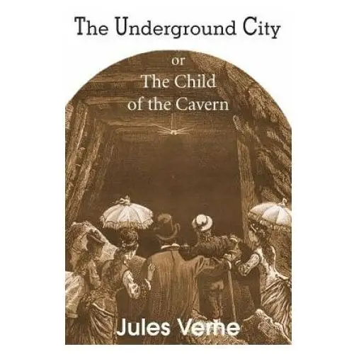 Underground city, or, the child of the cavern Bottom of the hill publishing