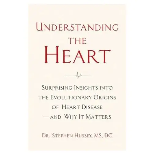 Understanding the heart Chelsea green publishing co