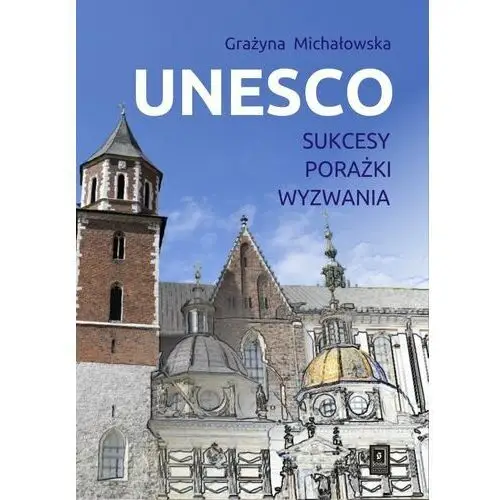 UNESCO. Sukcesy, porażki, wyzwania