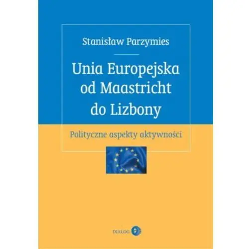 Unia europejska od maastricht do lizbony