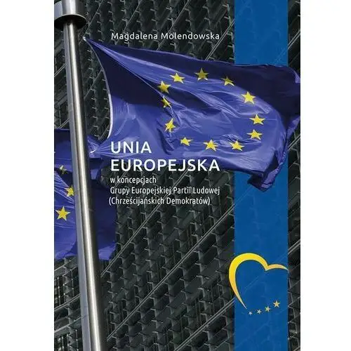 Unia europejska w koncepcjach grupy europejskiej partii ludowej (chrześcijańskich demokratów), AZ#EF37A765EB/DL-ebwm/pdf