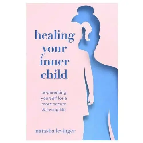 Union square & co Healing your inner child: re-parenting yourself for a more secure & loving life