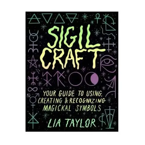 Sigil craft: your guide to creating, using, and recognizing magickal symbols Union square & co