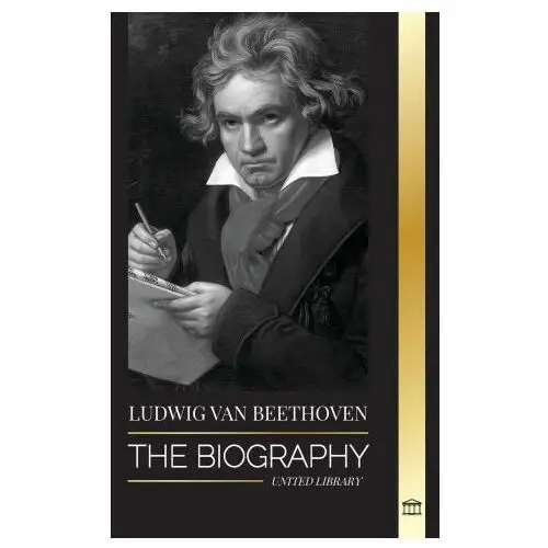 United lib Ludwig van beethoven: the biography of a genius composor and his famous moonlight sonata revealed