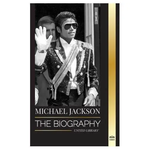 Michael jackson: the biography of the legendary king of pop; his magic, moonwalk and mask United lib