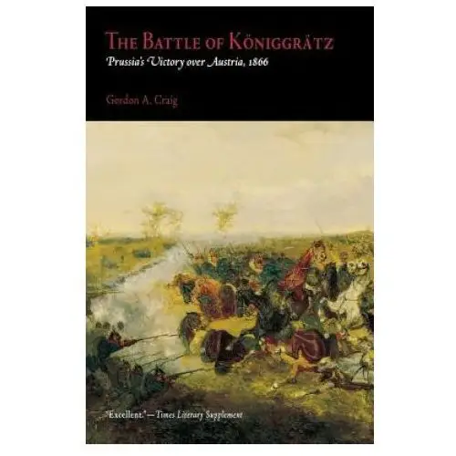 Univ of pennsylvania pr The battle of koniggratz: prussia's victory over austria, 1866