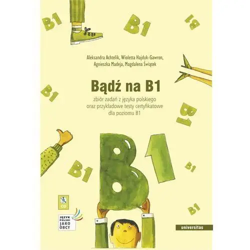 Bądź na B1 + CD zbiór zadań z języka polskiego oraz przykładowe testy certyfikatowe dla poziomu B1