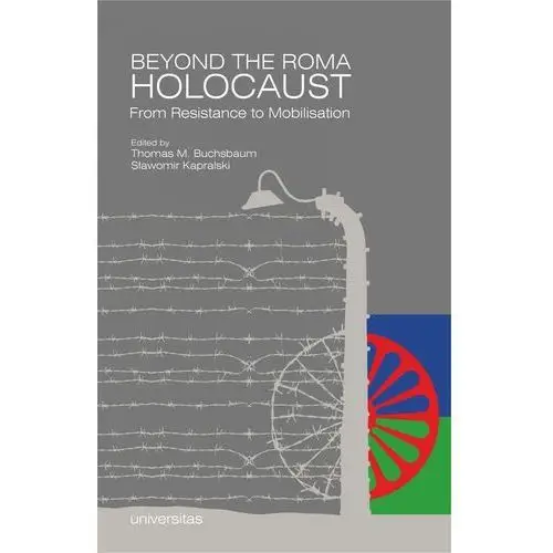 Universitas Beyond the roma holocaust from resistance to mobilisation