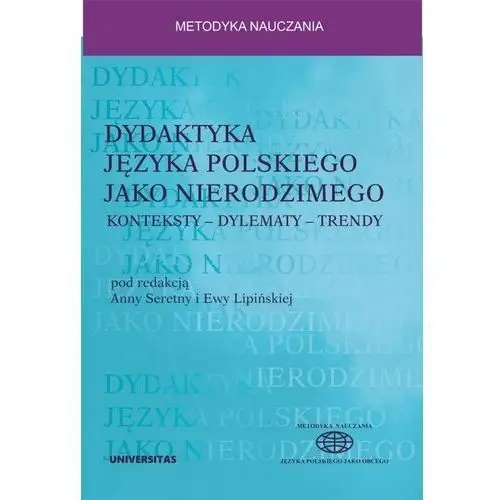 Universitas Dydaktyka języka polskiego jako nierodzimego: konteksty - dylematy - trendy