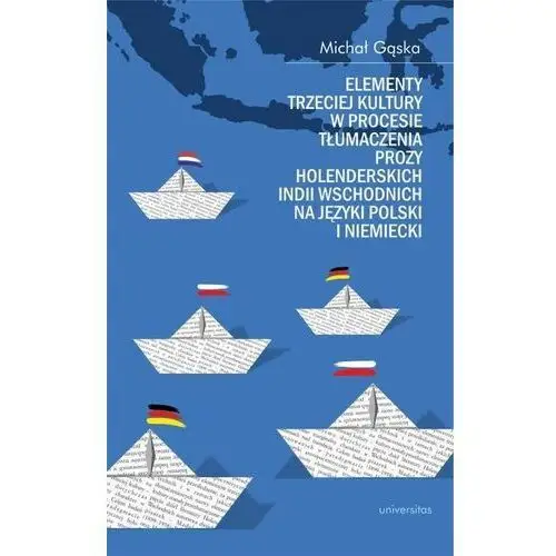Elementy trzeciej kultury w procesie tłumaczenia prozy holenderskich indii wschodnich na języki pols, AZ#71C7ED0BEB/DL-ebwm/pdf