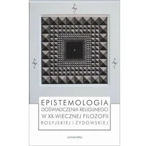 Epistemologia doświadczenia religijnego w xx-wiecznej filozofii rosyjskiej i żydowskiej