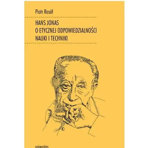 Hans jonas o etycznej odpowiedzialności nauki i techniki