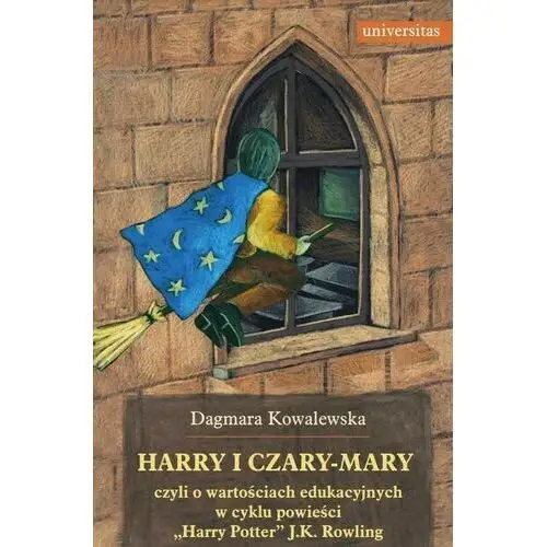 Universitas Harry i czary-mary, czyli o wartościach edukacyjnych w cyklu powieści harry potter