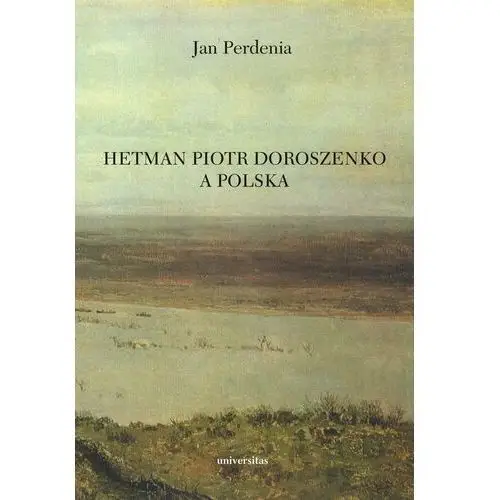 Hetman piotr doroszenko a polska Universitas