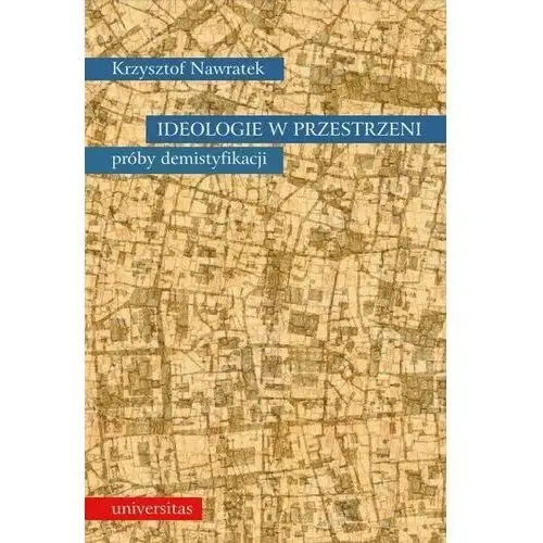 Ideologie w przestrzeni. próby demistyfikacji, AZ#74F98925EB/DL-ebwm/pdf