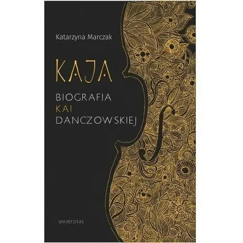 Universitas Kaja biografia kai danczowskiej - katarzyna marczak