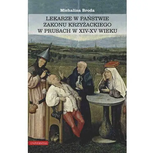 Lekarze w państwie zakonu krzyżackiego w prusach w xiv-xv wieku Universitas