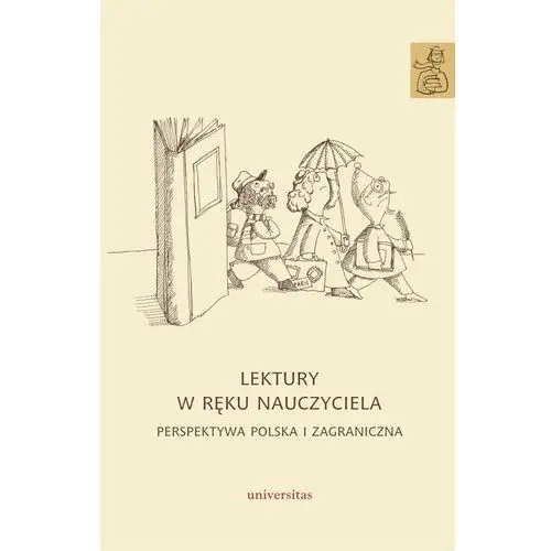 Lektury w ręku nauczyciela. perspektywa polska i zagraniczna, universitas_438